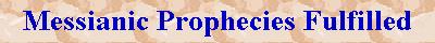 Messianic Prophecies fulfilled